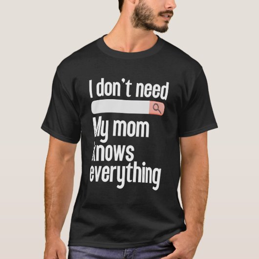 Ich brauche nicht zu suchen, meine Mutter weiß all T-Shirt (Vorderseite)