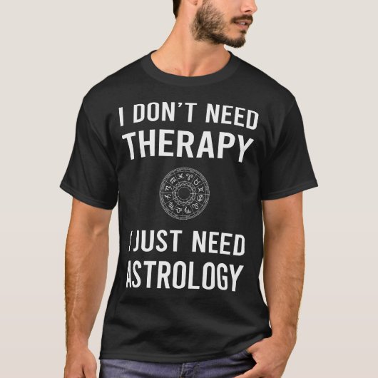 Ich brauche nur Astrologie T-Shirt (Vorderseite)