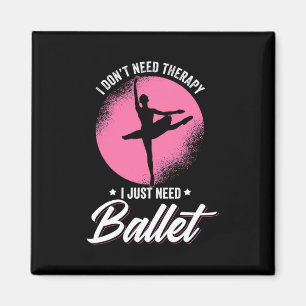 Ich brauche nur Balletttanz Magnet