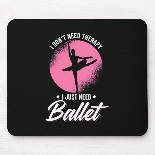 Ich brauche nur Balletttanz Mousepad (Vorne)