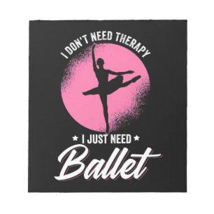 Ich brauche nur Balletttanz Notizblock