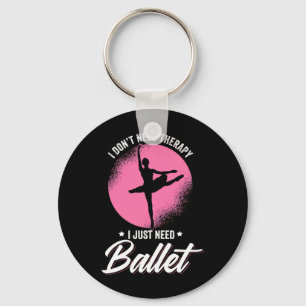 Ich brauche nur Balletttanz Schlüsselanhänger