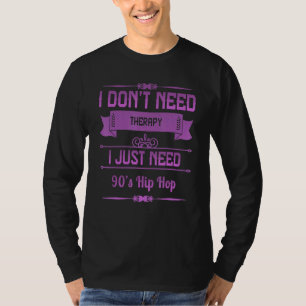 Ich brauche nur den Hip Hop Spaß Spaß der 90er Jah T-Shirt