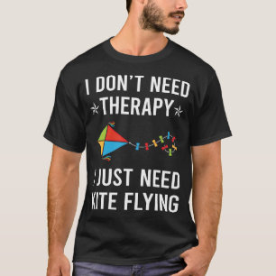 Ich brauche nur Drachenfliegen T-Shirt