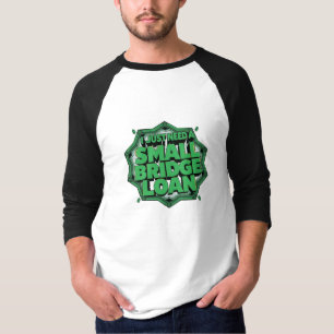 Ich brauche nur ein kleines Überbrückungsdarlehen T-Shirt