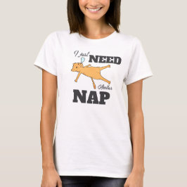 „Ich brauche nur ein weiteres Nickerchen“ lustiges T-Shirt