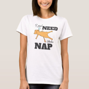 „Ich brauche nur ein weiteres Nickerchen“ lustiges T-Shirt
