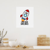 Ich brauche nur ein wenig Weltraum-Funny-Raketenpu Poster (Küche)
