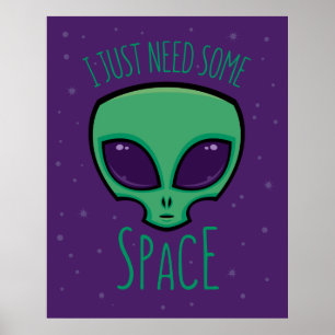 Ich brauche nur eine Alien über den Weltraum Poster