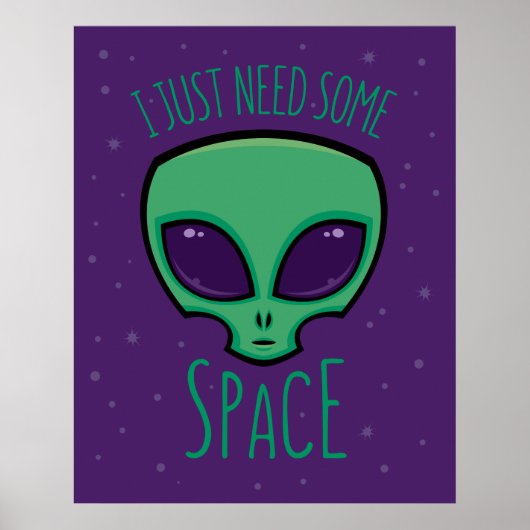 Ich brauche nur eine Alien über den Weltraum Poster (Vorne)