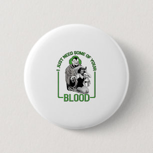 Ich brauche nur etwas von deinem Blut Button
