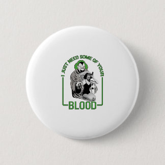 Ich brauche nur etwas von deinem Blut Button
