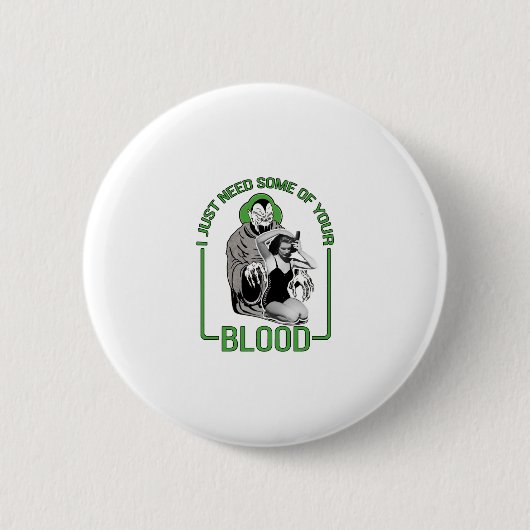 Ich brauche nur etwas von deinem Blut Button (Vorderseite)