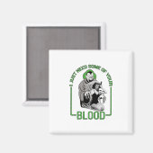 Ich brauche nur etwas von deinem Blut Magnet (Vorderseite/Rückseite)