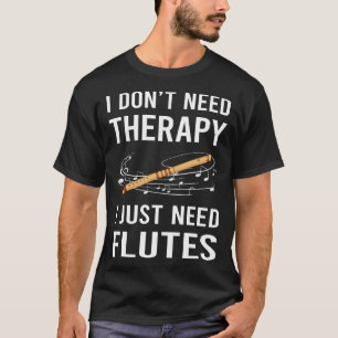 Ich brauche nur Flute T-Shirt