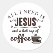 ICH BRAUCHE NUR JESUS UND EINE KAFFEE. RUNDER AUFKLEBER (Vorderseite)
