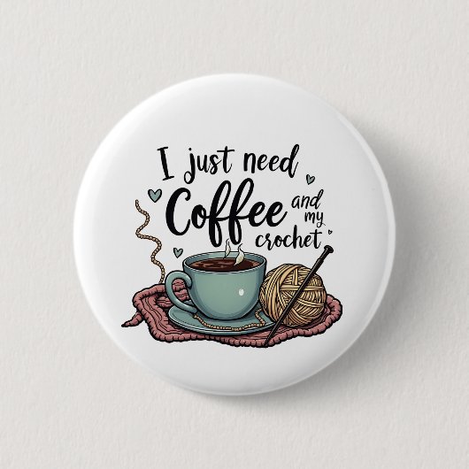 Ich brauche nur Kaffee und Crochet Button (Vorderseite)