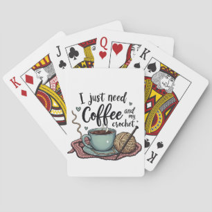 Ich brauche nur Kaffee und Crochet Spielkarten