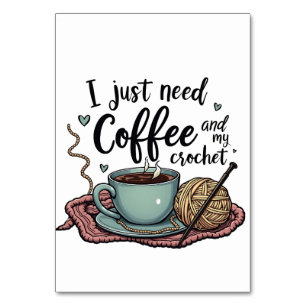 Ich brauche nur Kaffee und Crochet Tischnummer