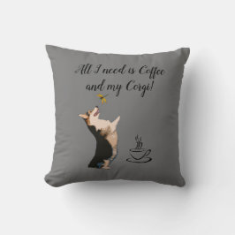 Ich brauche nur Kaffee und meinen Corgi Kissen