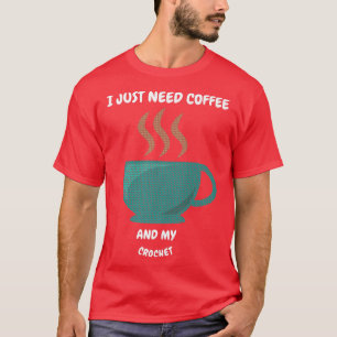 ICH BRAUCHE NUR KAFFEE UND MEINEN KROCHET Premium T-Shirt