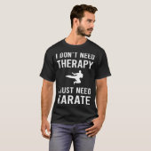 Ich brauche nur Karate T-Shirt (Vorne ganz)