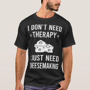 Ich brauche nur Käseemaschine T-Shirt