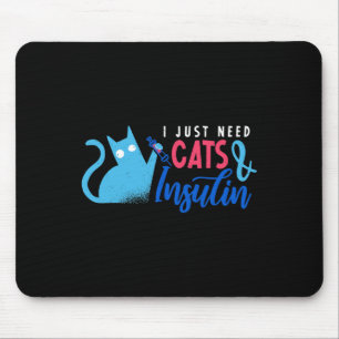 Ich brauche nur Katzen und Insulin Fun Diabetes-Au Mousepad