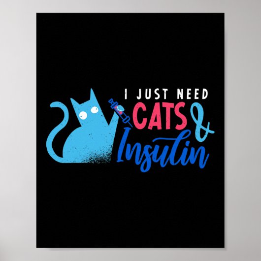 Ich brauche nur Katzen und Insulin Fun Diabetes Aw Poster (Vorne)