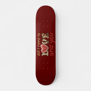 ICH BRAUCHE NUR LIEBE... UND IHR süßes Valentinges Skateboard