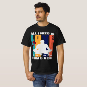 ICH BRAUCHE NUR LIEBE, YOGA UND HUND. T-Shirt