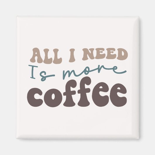 Ich brauche nur mehr Kaffee Magnet (Vorne)