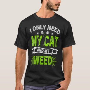 Ich brauche nur meine Katze und mein Gras Cat Mom T-Shirt