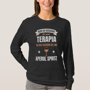 Ich brauche nur meinen Aperol Spritz Weincocktail T-Shirt