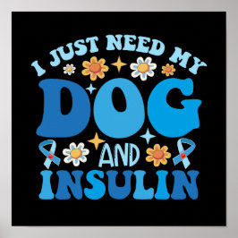 Ich brauche nur meinen Hund und mein Insulin Poster