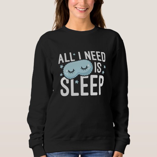 Ich brauche nur Schlaf. Sweatshirt (Vorderseite)