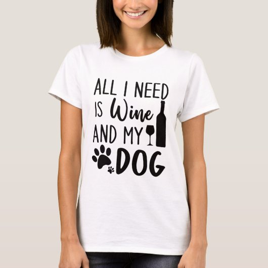 Ich brauche nur Wein und meinen Hund.  T-Shirt (Vorderseite)