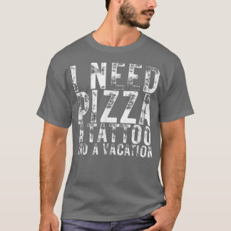 Ich brauche Pizza als Tattoo und Pizzafreunde1 T-Shirt