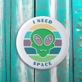 Ich brauche Platz | Funny Vintag Alien Pun Button
