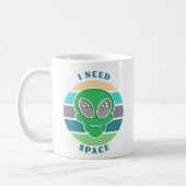 Ich brauche Platz | Funny Vintag Alien Pun Kaffeetasse (Links)