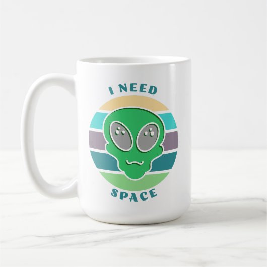 Ich brauche Platz | Funny Vintag Alien Pun Kaffeetasse (Links)