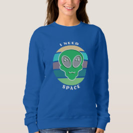 Ich brauche Platz | Funny Vintag Alien Pun Sweatshirt