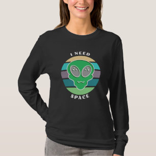 Ich brauche Platz Funny Vintag Alien Pun T-Shirt