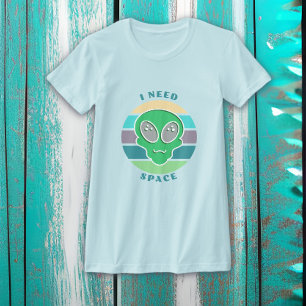 Ich brauche Platz   Funny Vintag Alien Pun T-Shirt