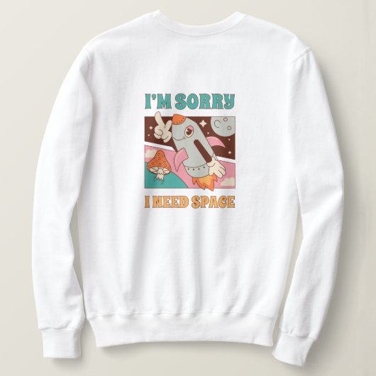 "Ich brauche Platz" Sweatshirt (Design Rückseite)