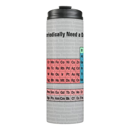 Ich brauche regelmäßig ein Getränk: Periodische Ta Thermosbecher (Vorderseite)