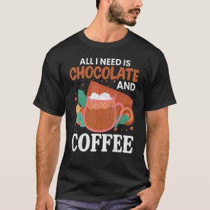 Ich brauche Schokolade und Kaffee Lebensmittel G T-Shirt