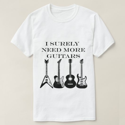 Ich brauche sicher alle diese Gitarren Musiker T-Shirt (Design vorne)