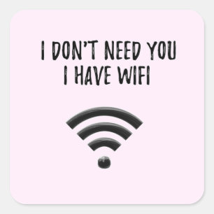 ICH BRAUCHE SIE NICHT, ICH HABE WIFI-Sticker (Pink Quadratischer Aufkleber