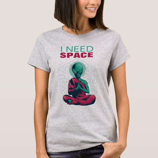 Ich brauche Space Funny Alien Meditation Meditatio T-Shirt (Vorderseite)